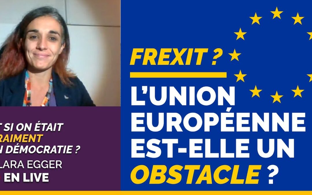 Passionnante Clara Egger : RIC ou Frexit ? l’Union européenne est-elle un obstacle à la démocratie ?